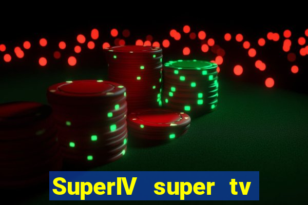 SuperIV super tv ao vivo super tv ao vivo -